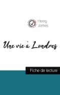 Une vie à Londres de Henry James (fiche de lecture et analyse complète de l'oeuvre) di Henry James edito da Comprendre la littérature