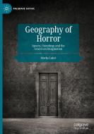 Geography Of Horror di Marko Lukic edito da Springer Nature Switzerland AG