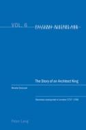 The Story of an Architect King di Renata Tyszczuk edito da Lang, Peter
