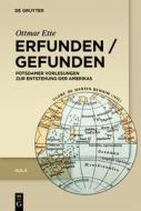 Erfunden / Gefunden di Ottmar Ette edito da Gruyter, Walter de GmbH