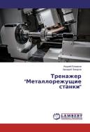 Trenazher "Metallorezhushhie stanki" di Andrej Komarov, Arkadij Zaharov edito da LAP Lambert Academic Publishing