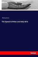 The Speech of Man and Holy Writ di Anonymous edito da hansebooks
