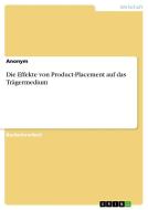 Die Effekte von Product-Placement auf das Trägermedium di Anonymous edito da GRIN Verlag