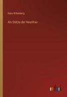 Als Stütze der Hausfrau di Hans Wittenberg edito da Outlook Verlag