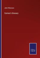 Cormac's Glossary di John O'Donovan edito da Salzwasser-Verlag