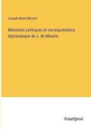 Mémoires politiques et correspondance diplomatique de J. de Maistre di Joseph Marie Maistre edito da Anatiposi Verlag