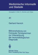 Bildverarbeitung von Computer-Tomogrammen zur Unterstützung der neuroradiologischen Diagnostik di G. Henrich edito da Springer Berlin Heidelberg