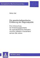 Die gesellschaftspolitische Entleerung der Regionalpolitik di Stefan Sell edito da Lang, Peter GmbH