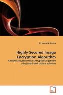Highly Secured Image Encryption Algorithm di Dr. Monisha Sharma edito da VDM Verlag