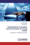 Antecedents of positive word-of-mouth on social media di Jesper Lindahl, Emanuel Nergård, Jonathan Book edito da LAP Lambert Academic Publishing