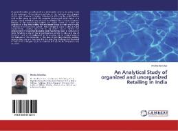 An Analytical Study of organized and unorganized Retailing in India di Medha Kanetkar edito da LAP Lambert Academic Publishing
