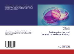 Bacteremia After Oral Surgical Procedures di Rahman Tabishur, Zainab Syeda, Ansari MD Kalim edito da Lap Lambert Academic Publishing