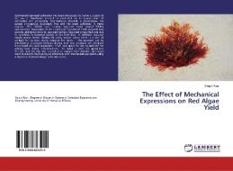 The Effect of Mechanical Expressions on Red Algae Yield di Saipul Rapi edito da LAP Lambert Academic Publishing