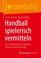 Handball spielerisch vermitteln di André Nicklas, Frowin Fasold edito da Springer Berlin Heidelberg