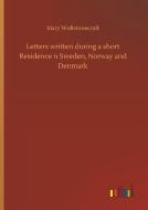 Letters written during a short Residence n Sweden, Norway and Denmark di Mary Wollstonecraft edito da Outlook Verlag