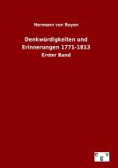 Denkwürdigkeiten und Erinnerungen 1771-1813 di Hermann von Boyen edito da Outlook Verlag