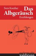 Das Albgeräusch di Sven Koether edito da Books on Demand