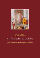 Kinder erfahren Biblische Geschichten di Doris Löffler edito da Books on Demand