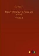 History of the Jews in Russia and Poland di S. M Dubnow edito da Outlook Verlag