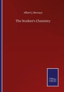 The Student's Chemistry di Albert J. Bernays edito da Salzwasser-Verlag GmbH