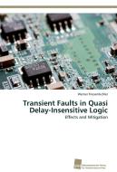 Transient Faults in Quasi Delay-Insensitive Logic di Werner Friesenbichler edito da Südwestdeutscher Verlag für Hochschulschriften AG  Co. KG