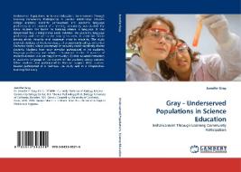 Gray - Underserved Populations in Science Education di Jennifer Gray edito da LAP Lambert Acad. Publ.