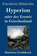 Hyperion oder der Eremit in Griechenland (Großdruck) di Friedrich Hölderlin edito da Henricus