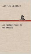 Les etranges noces de Rouletabille di Gaston Leroux edito da TREDITION CLASSICS