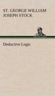 Deductive Logic di St. George William Joseph Stock edito da TREDITION CLASSICS