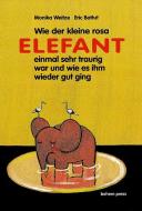 Wie der kleine Rosa Elefant einmal sehr traurig wurde und wie es ihm wieder gut ging di Monika Weitze edito da Bohem Press Ag