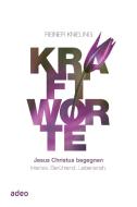 Kraftworte - Jesus Christus begegnen. di Reiner Knieling edito da adeo Verlag