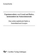 Eigentumsschutz von Grund und Boden, insbesondere im Naturschutzrecht di Lewan Isoria edito da Cuvillier Verlag