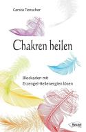 Chakren heilen di Carsta Tenscher edito da Reichel Verlag