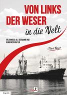 Von links der Weser in die Welt di Klaus Meyer edito da Kellner Klaus