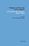 Religion and Everyday Life in Nigeria edito da Galda Verlag