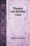 Theater von Schiller di Schiller Friedrich edito da Book on Demand Ltd.