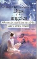Oraciones Para Hablar Con Dios y Sus Angeles = Prayers to Talk with God and His Angels di Marcela Andere Nogueira edito da EPOCA