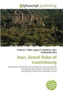 Jean, Grand Duke Of Luxembourg edito da Vdm Publishing House