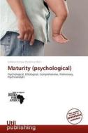 Maturity (Psychological) edito da Utilpublishing