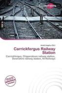 Carrickfergus Railway Station edito da Duct Publishing
