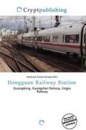 Dongguan Railway Station edito da Betascript Publishing