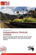 Independence (amtrak Station) edito da Flu Press