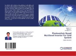 Photovoltaic Based Multilevel Inverter For Grid System di Suresh K. P., Pandiyan P., Senthilkumar M. edito da LAP Lambert Academic Publishing