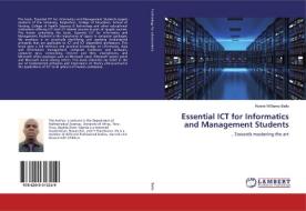 Essential ICT for Informatics and Management Students di Rotimi-Williams Bello edito da LAP Lambert Academic Publishing