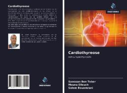 Cardiothyreose di Sawssan Ben Teber, Mouna Elleuch, Salem Bouomrani edito da Uitgeverij Onze Kennis