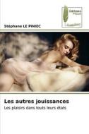 Les autres jouissances di Stephane Le Piniec edito da Éditions Muse