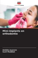 Mini-implants en orthodontie di Ambika Jayaram, Sunil Muddiah edito da Editions Notre Savoir