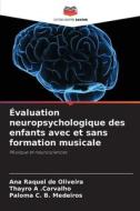 Évaluation neuropsychologique des enfants avec et sans formation musicale di Ana Raquel de Oliveira, Thayro A . Carvalho, Paloma C. B. Medeiros edito da Editions Notre Savoir