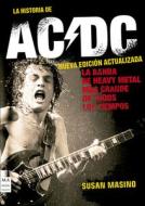 La Historia de AC/DC (Nueva Edición Actualizada): La Banda de Heavy Metal Más Grande de Todos Los Tiempos di Susan Masino edito da MA NON TROPPO