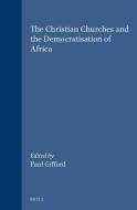 Studies of Religion in Africa, the Christian Churches and the Democratisation of Africa edito da BRILL ACADEMIC PUB